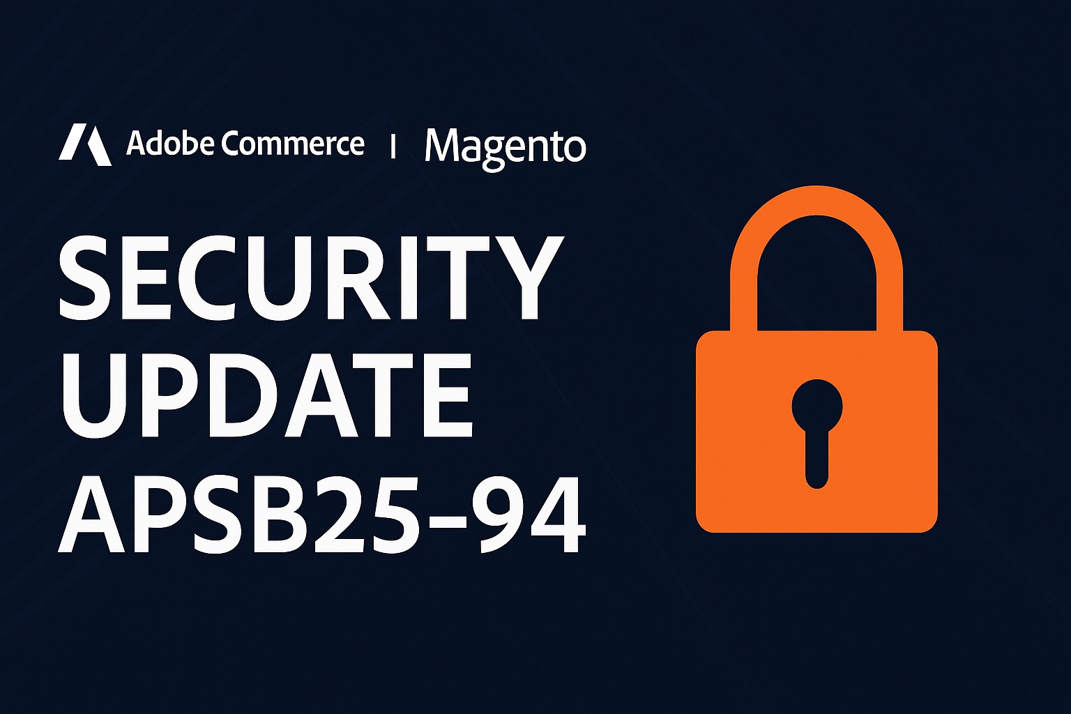 Nuova patch di sicurezza Adobe per Magento APSB25-94